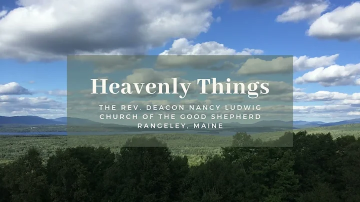 "Heavenly Things" - Deacon Nancy Ludwig, Fifteenth...