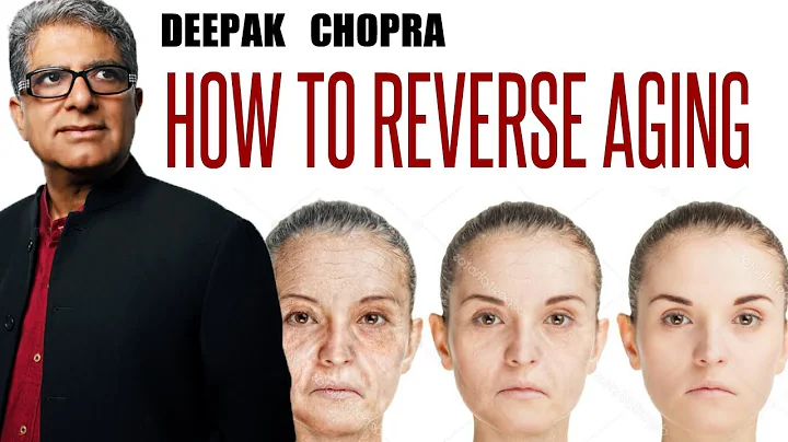 Deepak Chopra: HOW TO REVERSE AGING