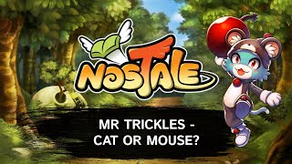 NosTale: Mr Trickles - Cat or Mouse? NosTale: Mr Trickles - Cat or Mouse?