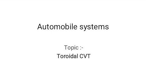 Toroidal CVT. How do toroidal CVT works. Type of CVT. Continuously variable transmission.