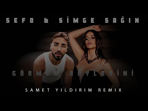 Sefo \u0026 Simge - Görmem Böylesini ( Samet Yıldırım Remix )