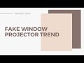 Fake Window Projector Trend