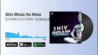 Dj Vasu | Dj Yash | Shiv Bhola Ha Mate Have Wo Remix | Bhole Baba DJ Song | Sawan Special Song 2022