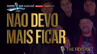 Video thumbnail of "🎤 THE FEVERS 🎶  NÃO DEVO MAIS FICAR (VERSÃO 2) - KARAOKÊ"