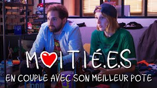 MOITIÉ.E.S : En couple avec son meilleur pote