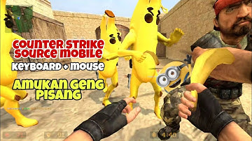 Amukan geng pisang - Counter strike source mobile - keyboard+mouse - @achikgameplay