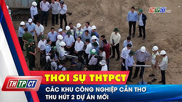Các khu công nghiệp Cần Thơ thu hút 2 dự án mới | Cần Thơ TV