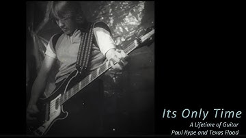 Its Only Time- Paul Kype and Texas Flood