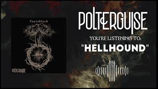 Polterguise - Hellhound (Official Streaming Video)