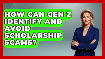 How Can Gen Z Identify And Avoid Scholarship Scams? - Gen Z Unfiltered