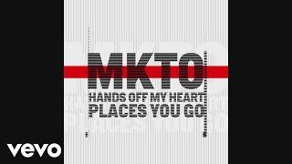 Mkto - Hands Off My Heart / Places You Go [Audio]