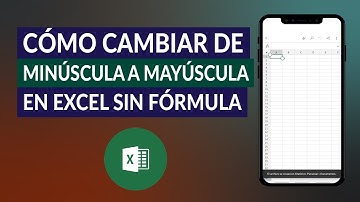 Cómo Cambiar de Minúsculas a Mayúsculas en Excel sin Fórmula