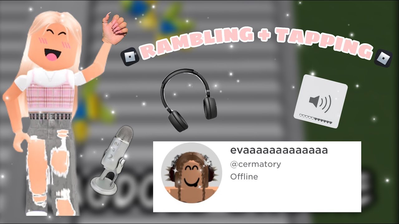 roblox asmr~ TAPPING AND RAMBLING (custom vid!)