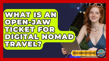 What Is An Open-jaw Ticket For Digital Nomad Travel? - Digital Nomad Success Guide