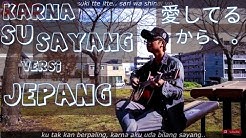 VERSI JEPANG [ KARNA SU SAYANG , æ„›ã—ã¦ã‚‹ã‹ã‚‰ã€... ( Near Ft. Dian Sorowea ) ]  - Durasi: 4:20. 