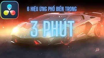 6 Hiệu Ứng Phổ Biến Hay Dùng Trong Davinci | Davinci Resolve Effect Tutorial