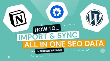 Notion to WordPress - Notion WP Sync: How to Import All In One SEO data from Notion to WordPress