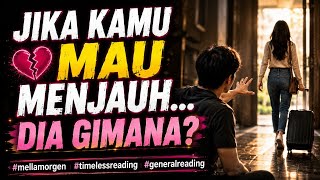 JIKA KAMU MENJAUH ? DIA GIMANA #mellamorgen #timelessreading #generalreading #tarot #cinta 