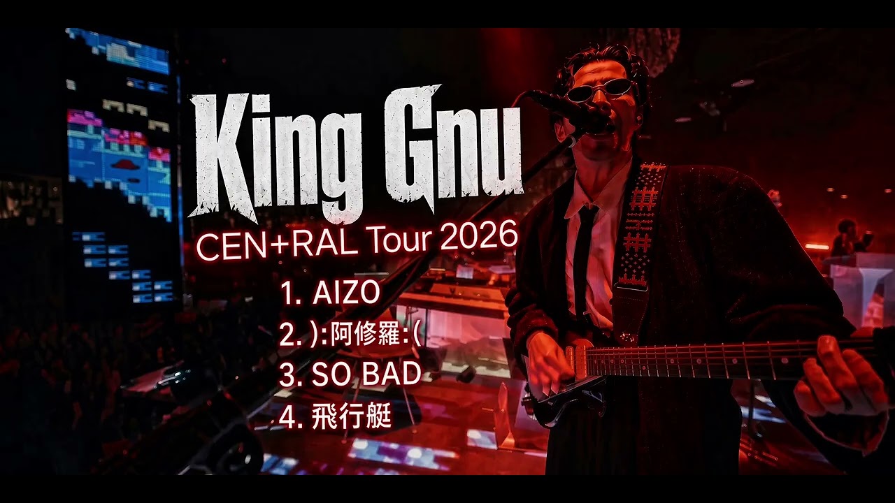 King Gnu CEN+RAL Tour 2026 Selection - YouTube