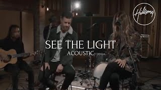 Video thumbnail of "See The Light (Acoustic) - Hillsong Worship"