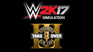 WWE 2K17 - WWE 2K17 Simuation - NXT Takeover: Brooklyn III - User video