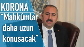 Adalet Bakanı Gül'den avukatları ve mahkûmları ilgilendiren Koronavirüs açıklaması