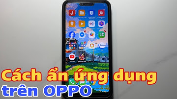 Cách ẩn ứng dụng trên OPPO