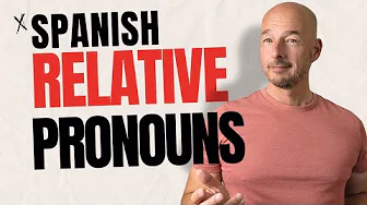 A Deep Dive into Relative Pronouns in Spanish