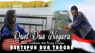 Duet dua negara - bertepuk dua tangan - slow rock - Ades sadewa feat Baiq balqis