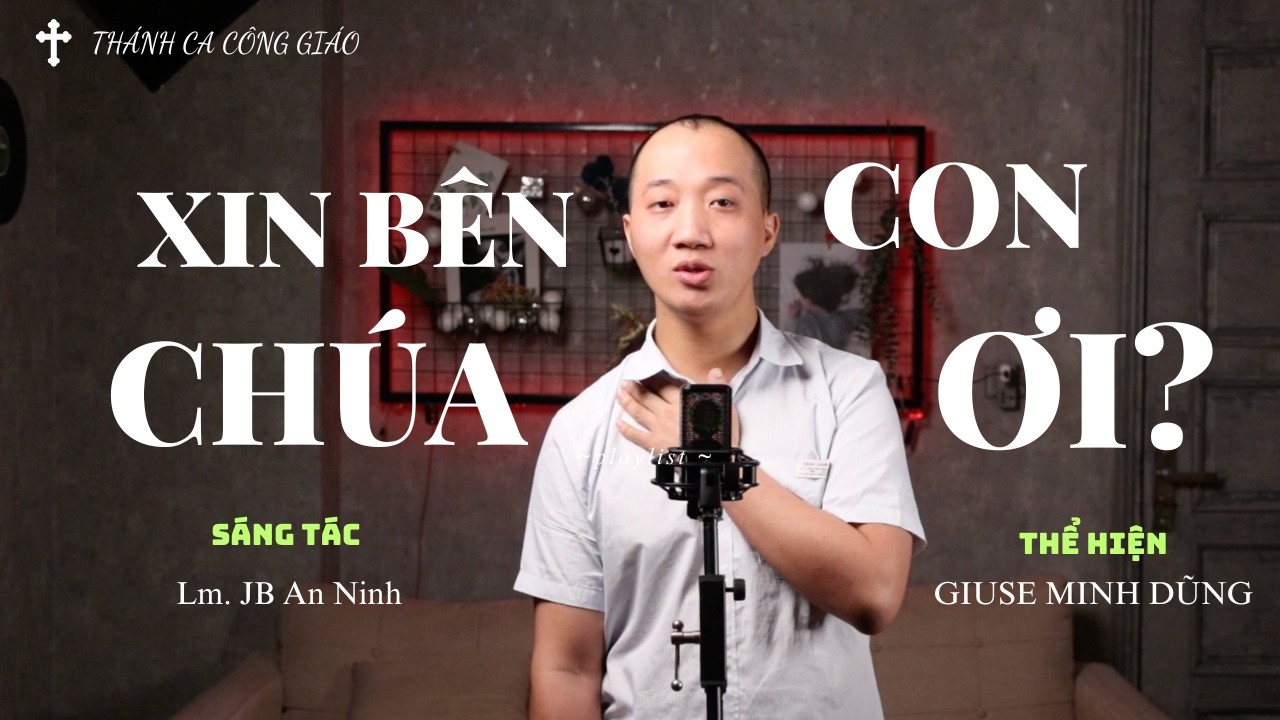 XIN BÊN CON CHÚA ƠI - Jb. An Ninh I Trình bày: Giuse Minh Dũng I Music Video