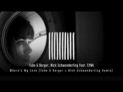 Tube & Berger, Nick Schwenderling feat. SYML - Where's My Love (Remix)