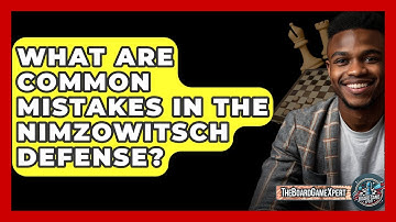 What Are Common Mistakes In The Nimzowitsch Defense? - The Board Game Xpert