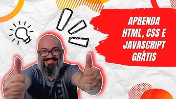 🔥 [GRÁTIS] Como aprender HTML, CSS e Javascript GRATUITAMENTE e dar os primeiros passos na web