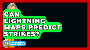 Can Lightning Maps Predict Strikes? - Weather Watchdog