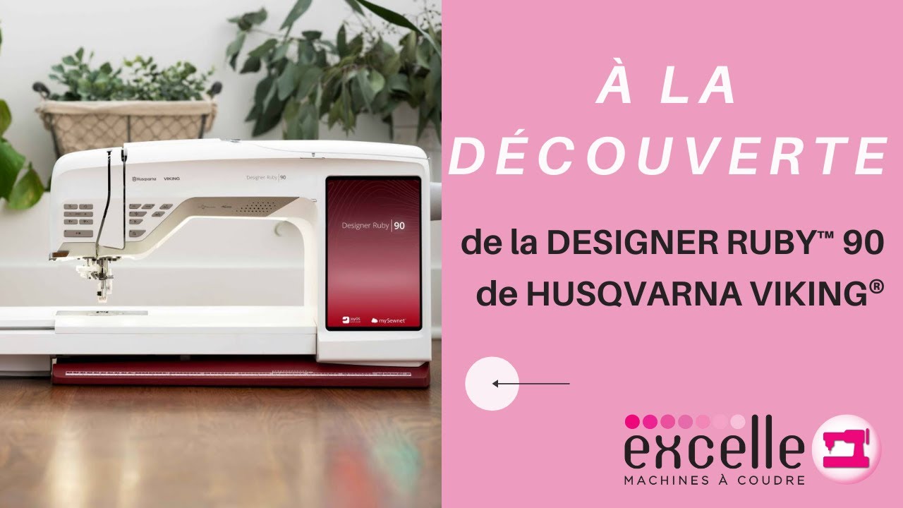 À la découverte de la DESIGNER RUBY™ 90 - HUSQVARNA VIKING® par Excelle ...