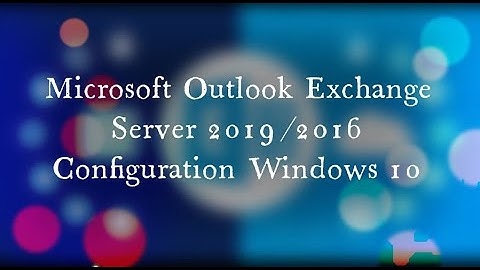 Outlook Configurations Microsoft Exchange Server 2021/2019/2016 | Windows 10