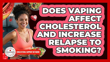 Does Vaping Affect Cholesterol And Increase Relapse To Smoking? - Cholesterol Support Network