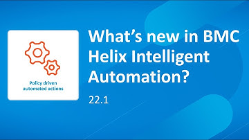 What’s new in BMC Helix Intelligent Automation 22.1