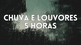 5 Horas Louvores e Hinos Com Chuva e Piano Instrumental  Orar, Dormir, Acalmar, Relaxar, Estudar