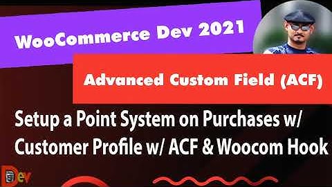 WOOCOMMERCE (2021) - SETUP A POINT SYSTEM ON PURCHASES W/ CUSTOMER PROFILE USING ACF & WOOCOM HOOKS