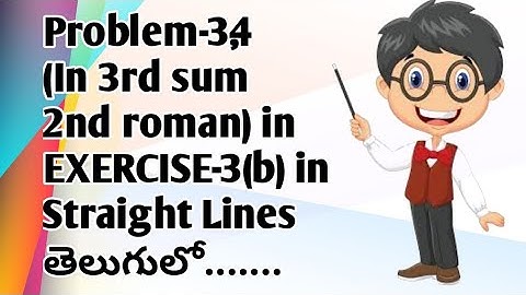Problem-3,4(2nd roman 3rd sum) in EXERCISE-3(b) in Straight lines in telugu 2020