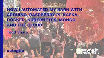 How I Automated My Barn with Arduino, Raspberry Pi, Kafka, Docker, Kubernetes... - Todd Sharp