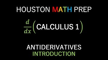 Introduction to Antiderivatives (Calculus 1)