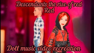 Descendants the rise of red,red doll music video