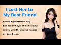 I Lost Her To My Best Friend || Learn English Through Story 🔥 | Graded Reader (A1/A2)