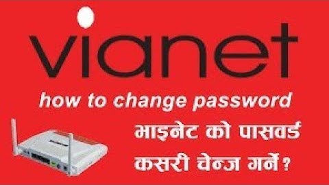 how to wi-fi change password on vianet vianet ko password kasari change garne ?   nepali language