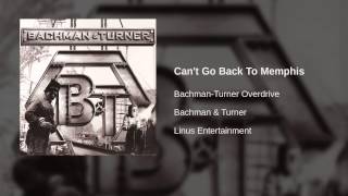 Bachman-Turner Overdrive - Can&#39;t Go Back To Memphis