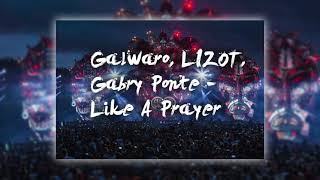 Galwaro, LIZOT, Gabry Ponte   Like A Prayer