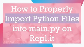 How to Properly Import Python Files into main.py on Repl.it