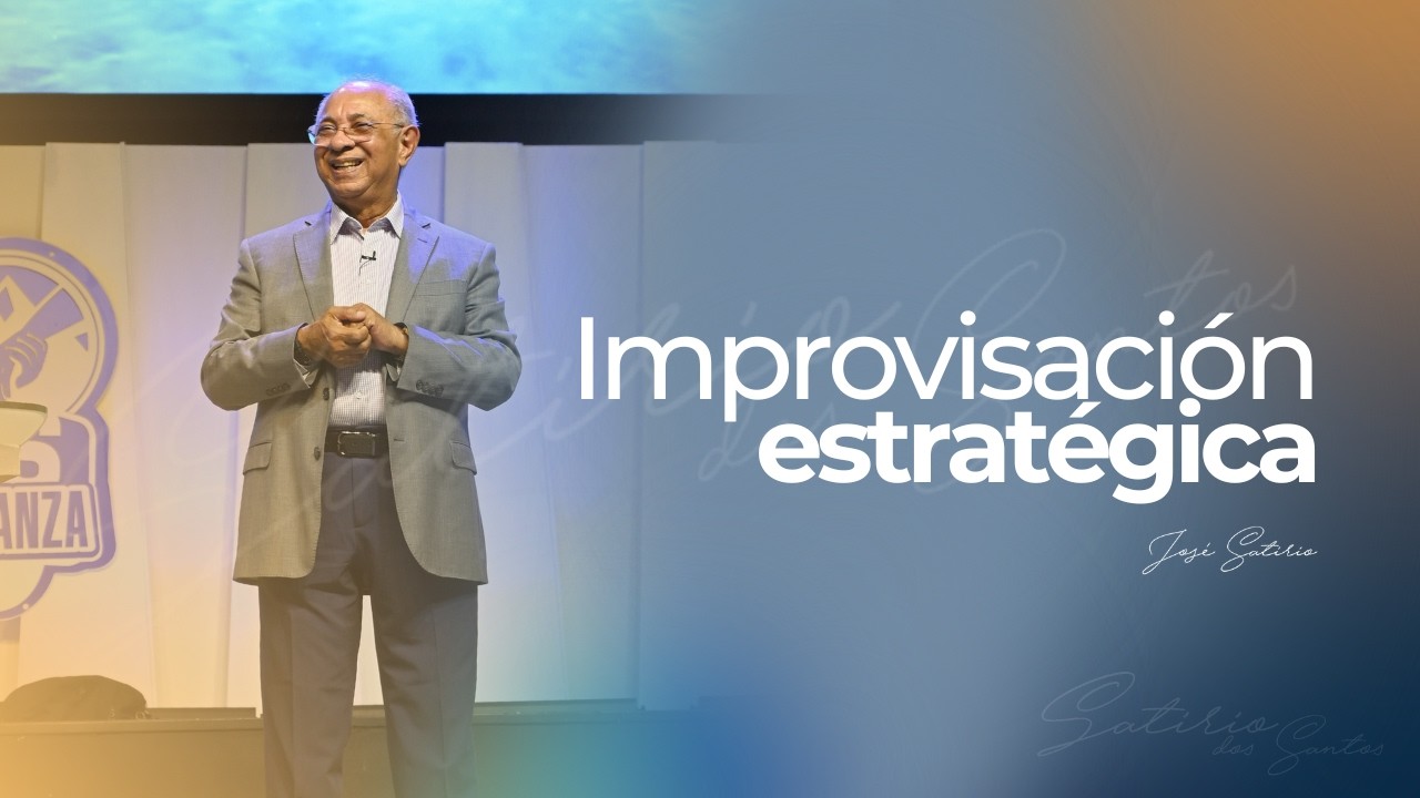 Improvisación estratégica | Pr. José Satirio Dos Santos | Centro Cristiano